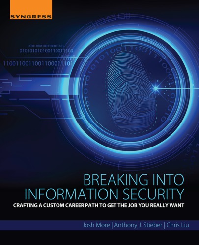 Breaking Into Information Security Crafting A Custom Career Path To Get The Job You Really Want Liu
