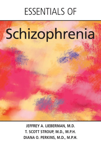Essentials Of Schizophrenia 1st Edition Jeffrey A Lieberman