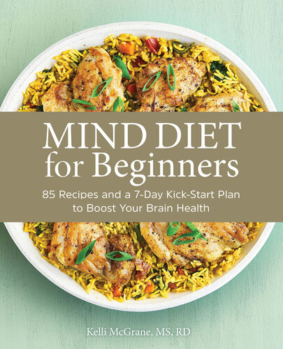 Mind Diet For Beginners 85 Recipes And A 7day Kickstart Plan To Boost Your Brain Health Mediterraneandash Intervention For Neurodegenerative Delay Kelli Mcgrane