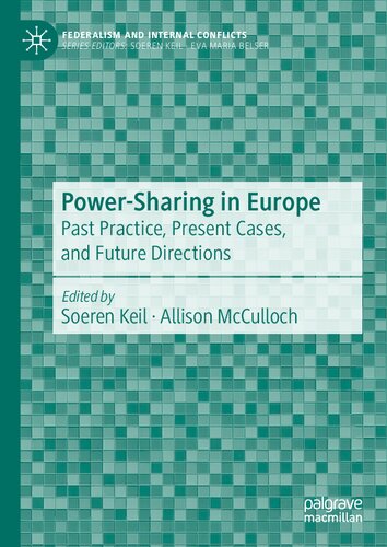 Powersharing In Europe Past Practice Present Cases And Future Directions Soeren Keil