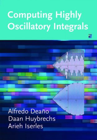 Computing Highly Oscillatory Integrals Alfredo Deao Daan Huybrechs