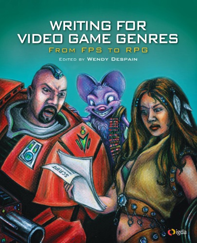Writing For Video Game Genres From Fps To Rpg Wendy Despain