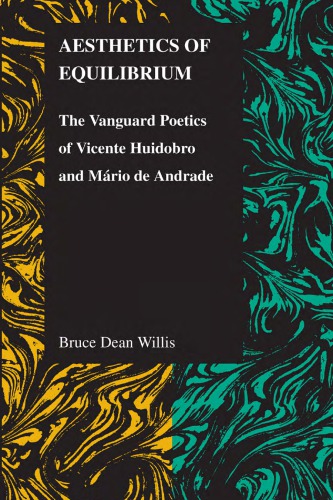 Aesthetics Of Equilibrium The Vanguard Poetics Of Vicente Huidobro And Mrio De Andrade Andrade