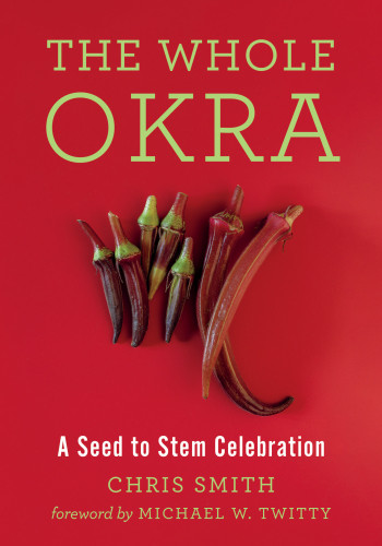 The Whole Okra A Seed To Stem Celebration Chris Smith
