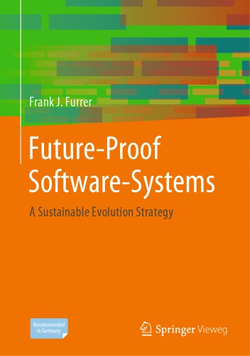 Futureproof Softwaresystems A Sustainable Evolution Strategy 1st Edition 2019 Springer Fachmedien Wiesbaden Gmbh Furrer
