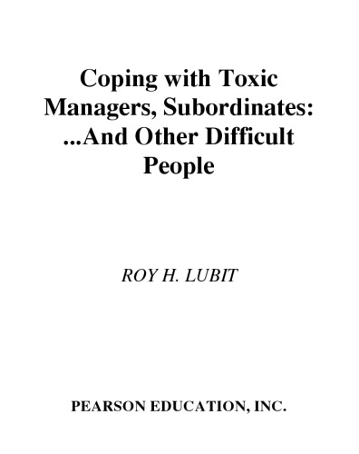 Coping With Toxic Managers Subordinates And Other Difficult People Using Emotional Intelligence To Survive And Prosper Financial Times Prentice Hall Books Lubit
