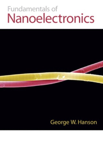 Fundamentals Of Nanoelectronics 1st Ed Hanson George W