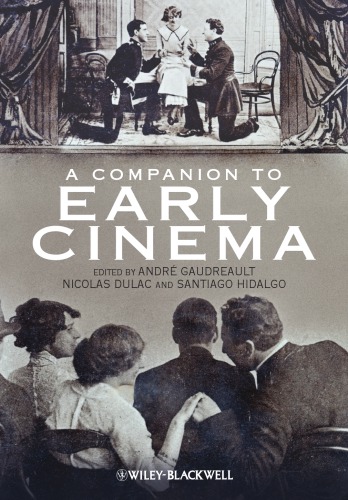 A Companion To Early Cinema Andr Gaudreault Nicolas Dulac Santiago Hidalgo