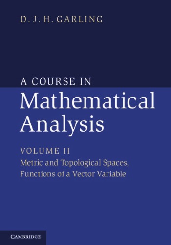 A Course In Mathematical Analysis Volume Ii Metric And Topological Spaces Functions Of A Vector Variable 1st Edition Djh Garling
