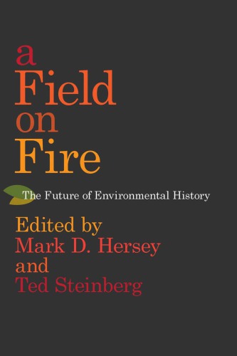 A Field On Fire The Future Of Environmental History Hersey Mark Deditorsteinberg
