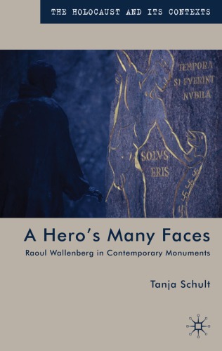 A Heros Many Faces Raoul Wallenberg In Contemporary Monuments Tanja Schult