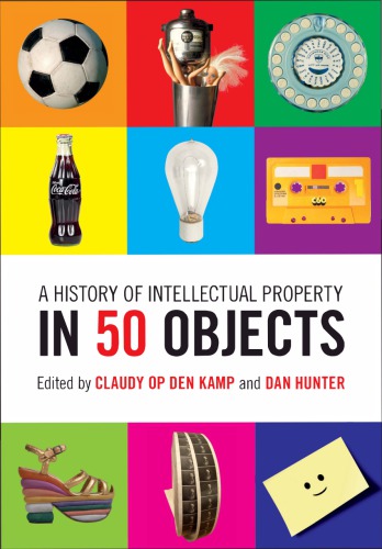 A History Of Intellectual Property In 50 Objects Kamp Claudy Op Deneditorhunter