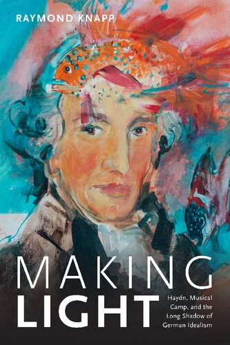 Making Light Haydn Musical Camp And The Long Shadow Of German Idealism Raymond Knapp