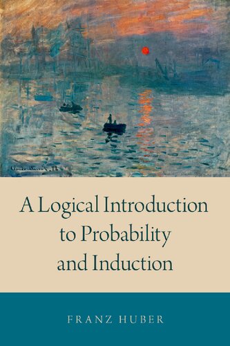 Logical Introduction To Probability And Induction Franz Huber