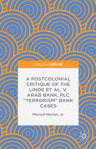 A Postcolonial Critique Of The Linde Et Al V Arab Bank Plc Terrorism Bank Cases Jr