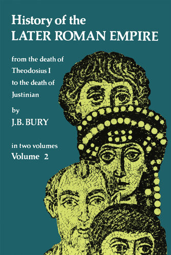 History Of The Later Roman Empire Volume 2 J B Bury