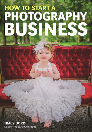 How To Start A Photography Business Tracy Dorr