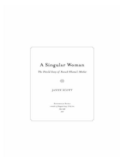 A Singular Woman The Untold Story Of Barack Obamas Mother Scott