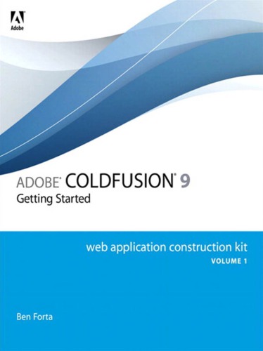 Adobe Cold Fusion 9 Web Application Construction Kit Volume 1 Getting Started Ben Forta