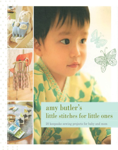 Amy Butlers Little Stitches For Little Ones Amy Butler