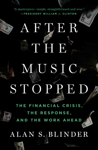 After The Music Stopped The Financial Crisis The Response And The Work Ahead Blinder