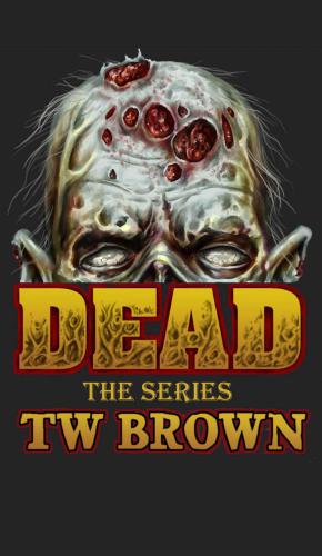 All Dead The Complete 12 Books Of The Dead Series Brown Tw
