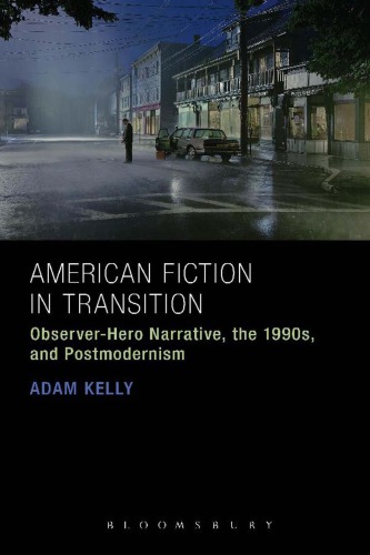 American Fiction In Transition Observerhero Narrative The 1990s And Postmodernism Kelly