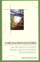 Chronopathologies Time And Politics In Deleuze Derrida Analytic Philosophy And Phenomenology Jack Reynolds