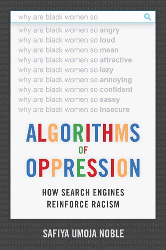 Algorithms Of Oppression How Search Engines Reinforce Racism Safiya Umoja Noble