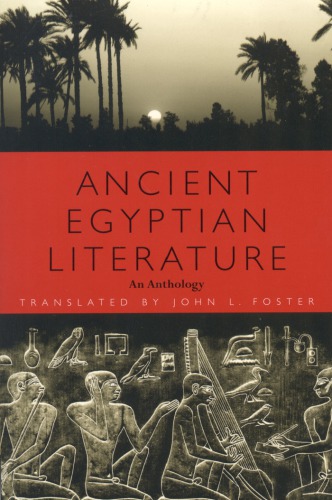 Ancient Egyptian Literature An Anthology Foster John Ltranslator
