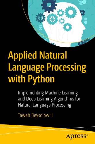 Applied Natural Language Processing With Python Implementing Machine Learning And Deep Learning Algorithms For Natural Language It Pro York University Skillsoft Books York University Ii