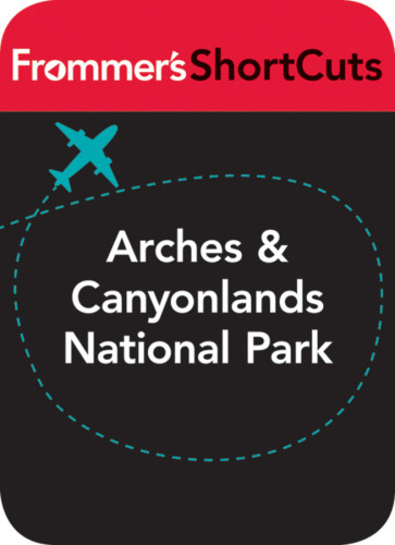 Arches And Canyonlands National Parks Utah Frommers Shortcuts Frommers