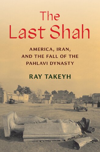 The Last Shah America Iran And The Fall Of The Pahlavi Dynasty 2021 Ray Takeyh
