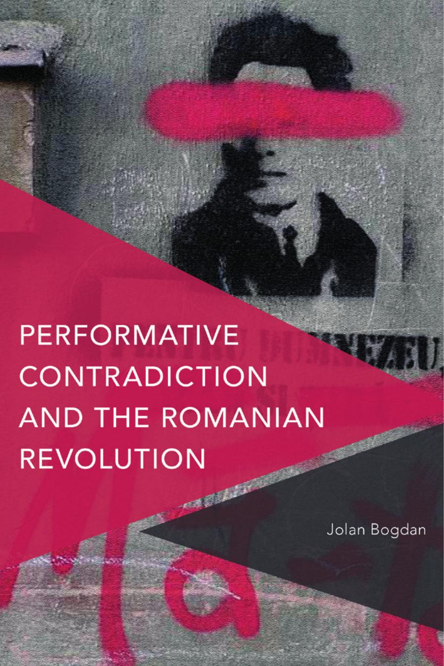 Performative Contradiction And The Romanian Revolution Jolan Bogdan