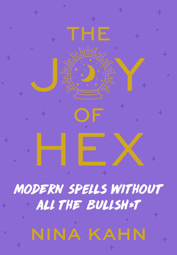 The Joy Of Hex Modern Spells Without All The Bullsht Nina Kahn