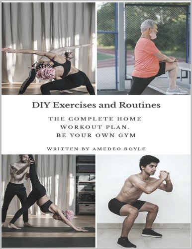 Diy Exercises And Routines The Complete Home Workout Plan Be Your Own Gym Boyle Amedeo