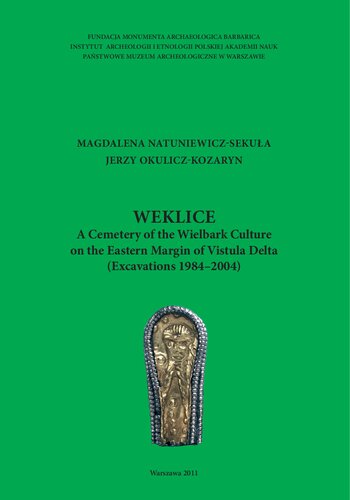 Weklice A Cemetery Of The Wielbark Culture In Eastern Margin Of Vistula Delta Excavations 19842004 Magdalena Natuniewiczsekua