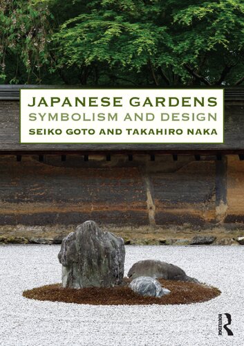 Japanese Gardens Symbolism And Design Seiko Goto Takahiro Naka