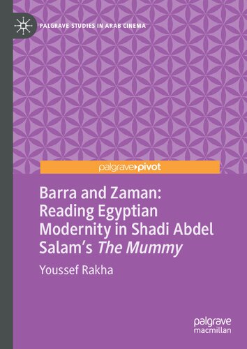 Barra And Zaman Reading Egyptian Modernity In Shadi Abdel Salams The Mummy Youssef Rakha
