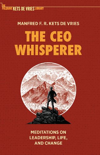 The Ceo Whisperer Meditations On Leadership Life And Change Manfred F R Kets De Vries