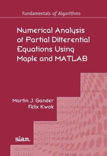 Numerical Analysis Of Partial Differential Equations Using Maple And Matlab Martin J Gander