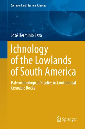 Ichnology Of The Lowlands Of South America Paleoichnological Studies In Continental Cenozoic Rocks Jos Herminio Laza