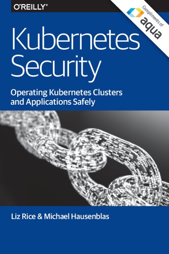Kubernetes Security Operating Kubernetes Clusters And Applications Safely Liz Rice Michael Hausenblas