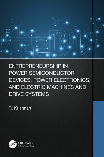 Entrepreneurship In Power Semiconductor Devices Power Electronics And Electric Machines And Drive Systems Krishnan Ramu