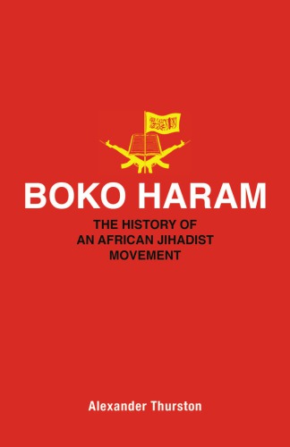 Boko Haram The History Of An African Jihadist Movement Thurston