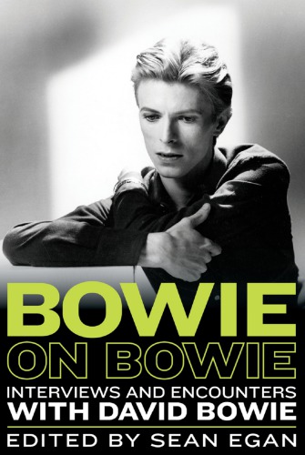Bowie On Bowie Interviews And Encounters With David Bowie Egan