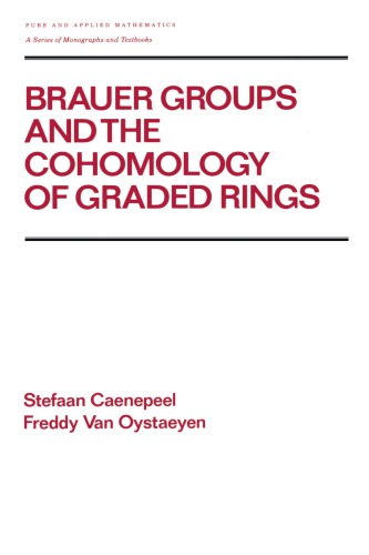 Brauer Groups And The Cohomology Of Graded Rings Caenepeel Stefaan