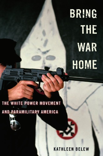Bring The War Home The White Power Movement And Paramilitary America Belew