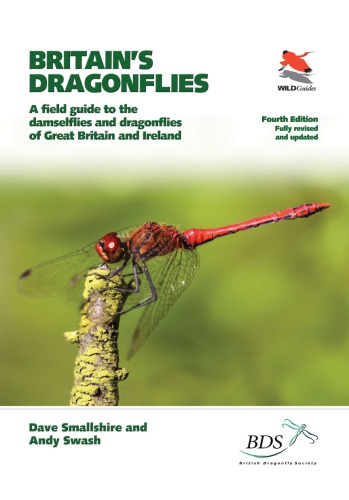 Britains Dragonflies A Field Guide To The Damselflies And Dragonflies Of Great Britain And Ireland Fourth Edition 4th Edition Dave Smallshire