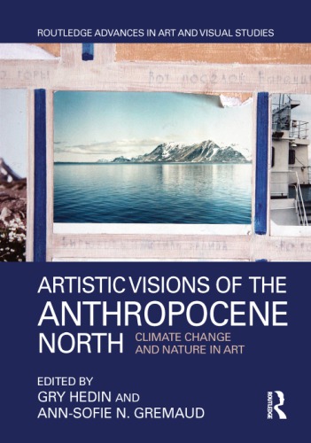 Artistic Visions Of The Anthropocene North Climate Change And Nature In Art Hedin